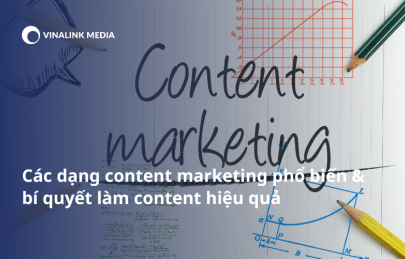 [10+] Các dạng Content Marketing và bí quyết làm Content hiệu quả